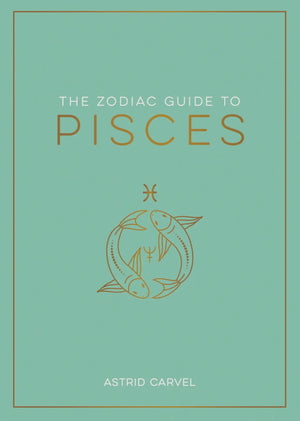 The Zodiac Guide to: Pisces