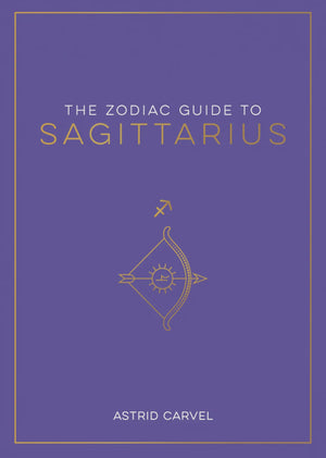 The Zodiac Guide to: Sagittarius