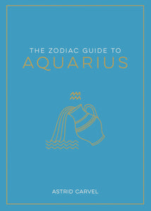 The Zodiac Guide to: Aquarius